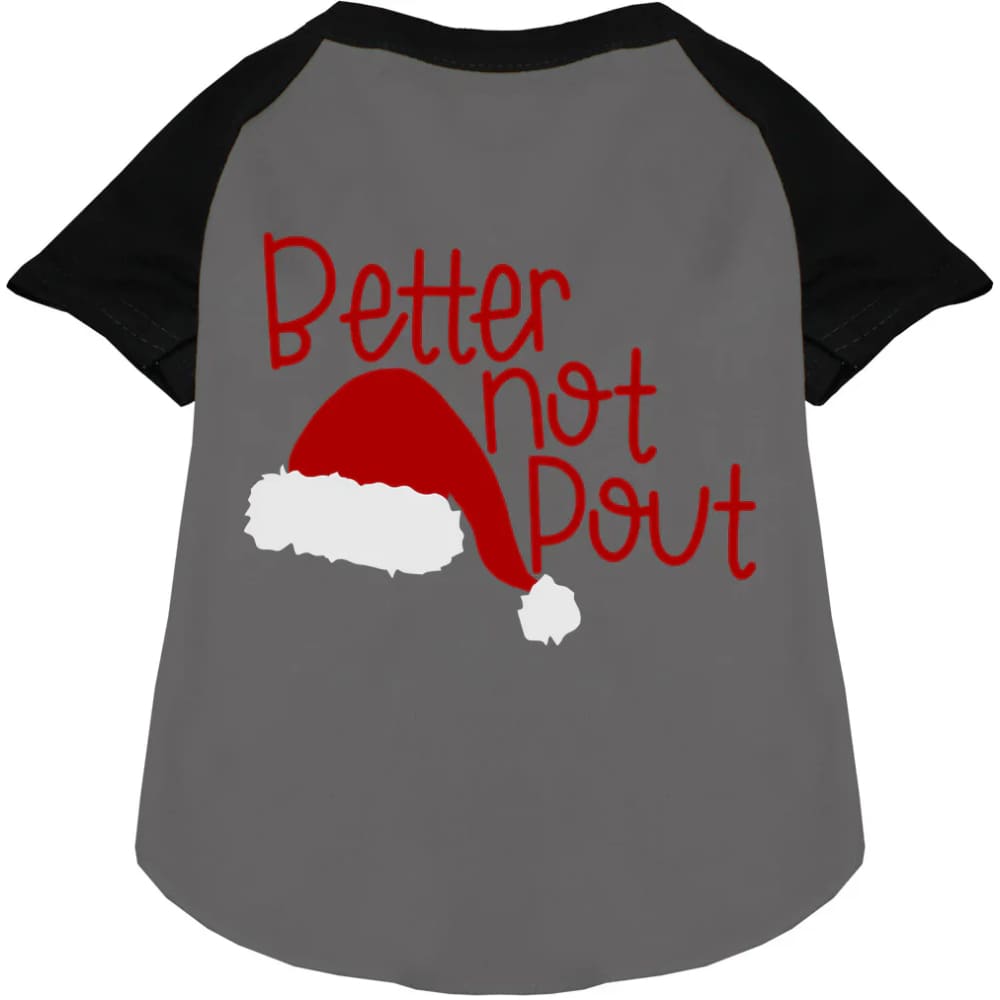 Better Not Pout Pet Raglan Shirt - Screen Print Shirts