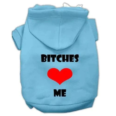 Bitches Love Me Screen Print Pet Hoodies - Screen Print