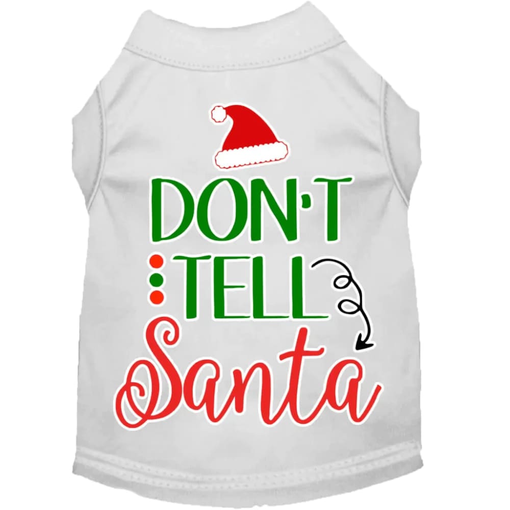 Don’t Tell Santa Screen Print Dog Shirt - Screen Print