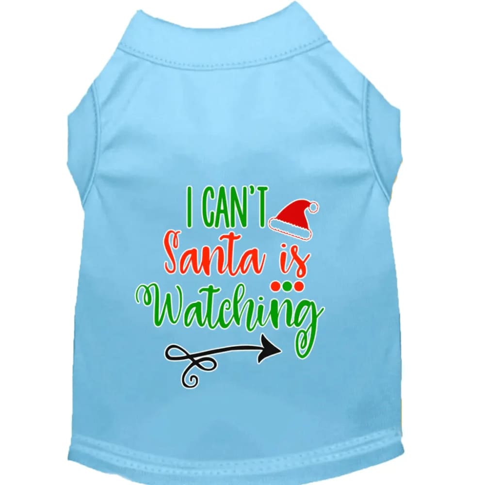 I Can’t Santa is Watching Screen Print Pet Shirt - Screen