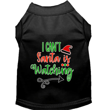 I Can’t Santa is Watching Screen Print Pet Shirt - Screen