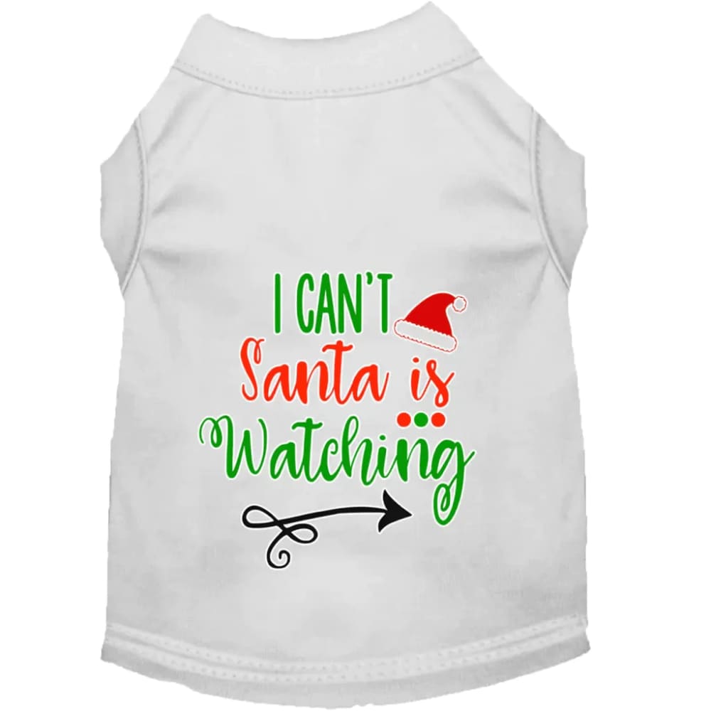 I Can’t Santa is Watching Screen Print Pet Shirt - Screen