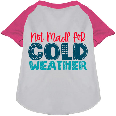 Not Made for Cold Weather Pet Raglan Shirt - Screen Print