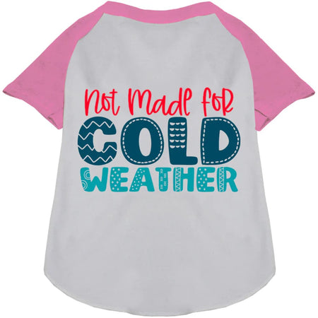 Not Made for Cold Weather Pet Raglan Shirt - Screen Print