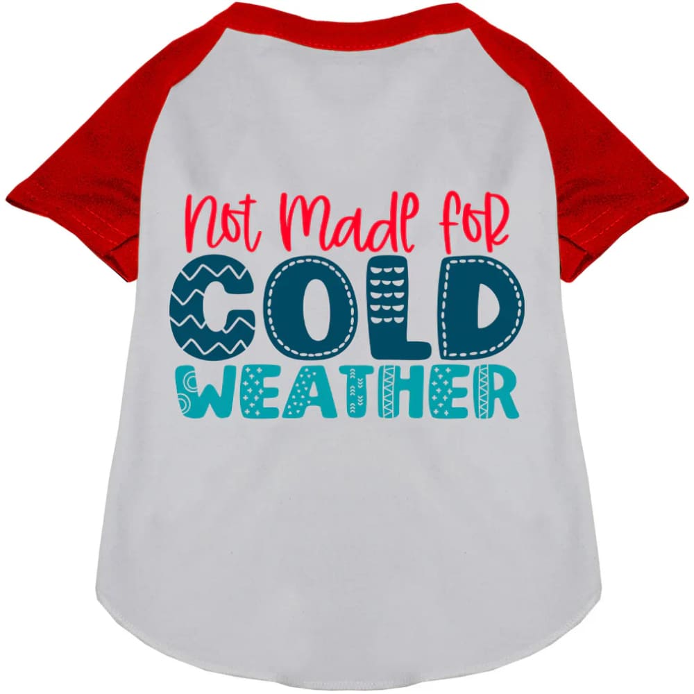 Not Made for Cold Weather Pet Raglan Shirt - Screen Print