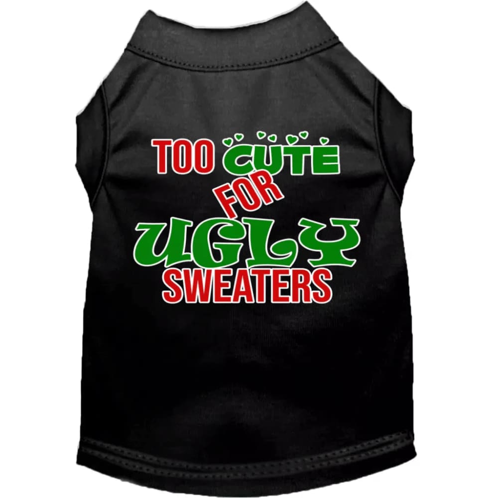 Too Cute for Ugly Sweaters Screen Print Pet Shirt - Screen