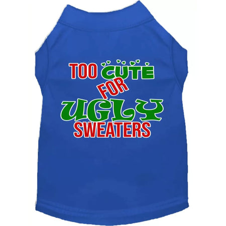 Too Cute for Ugly Sweaters Screen Print Pet Shirt - Screen