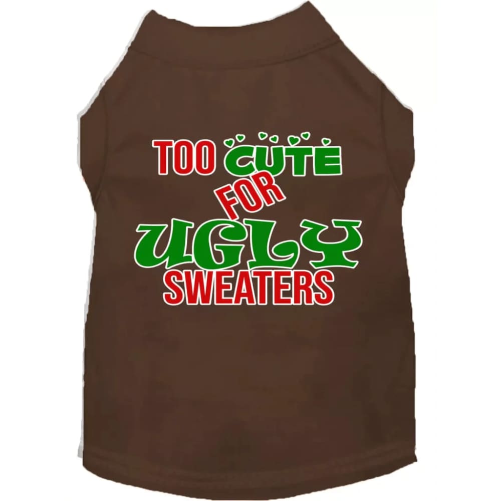 Too Cute for Ugly Sweaters Screen Print Pet Shirt - Screen