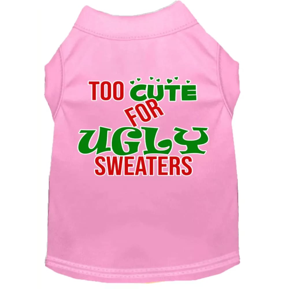 Too Cute for Ugly Sweaters Screen Print Pet Shirt - Screen