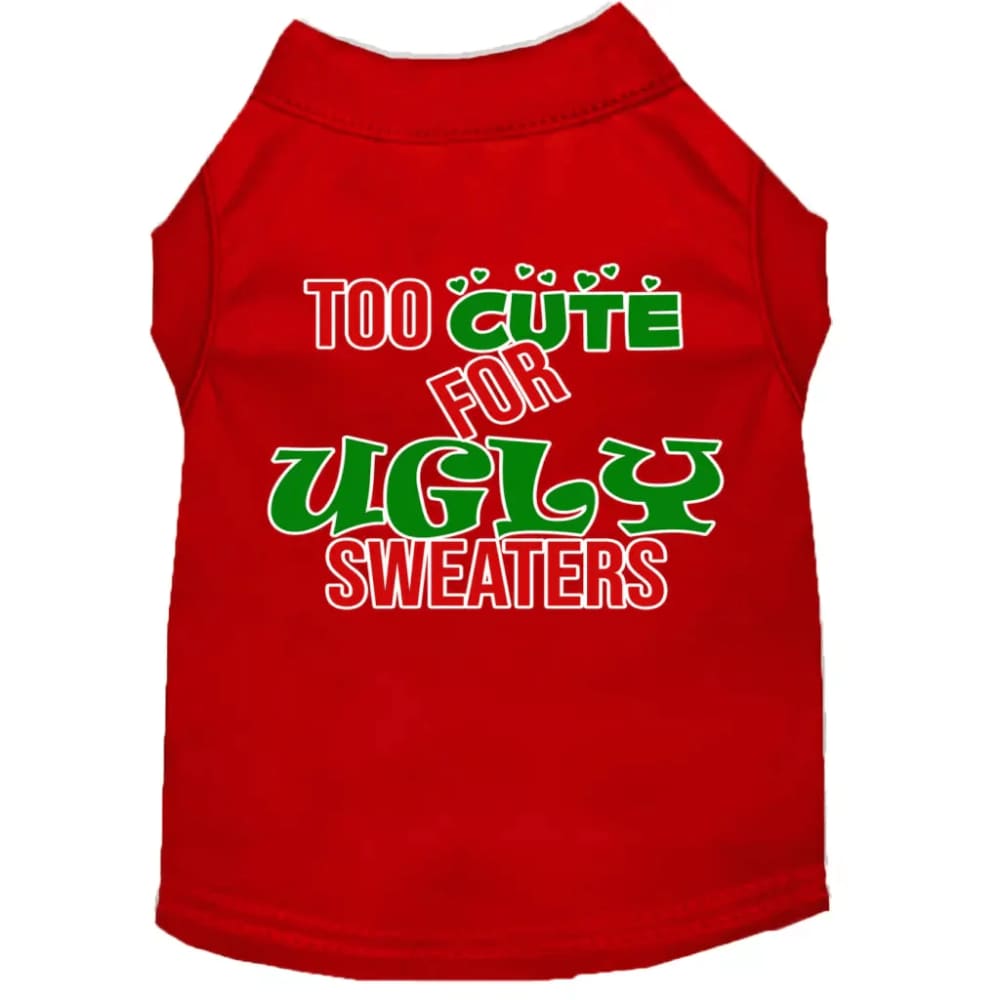 Too Cute for Ugly Sweaters Screen Print Pet Shirt - Screen