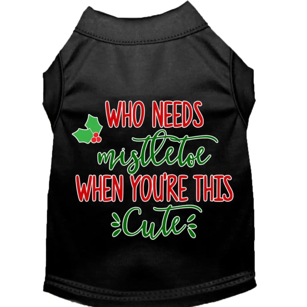 Who Needs Mistletoe Screen Print Pet Shirt - Screen Print