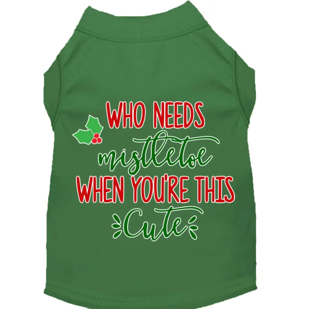 Who Needs Mistletoe Screen Print Pet Shirt - Screen Print