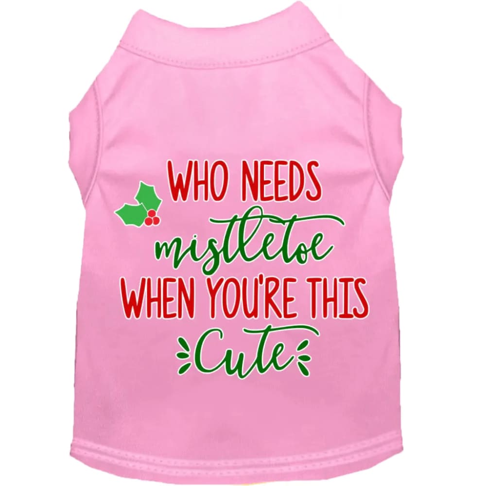 Who Needs Mistletoe Screen Print Pet Shirt - Screen Print