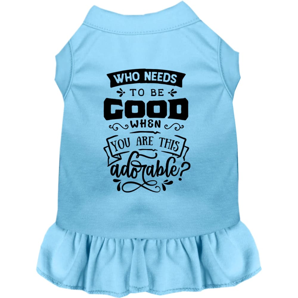 Who Needs to be Good? Pet Dress - Screen Print Dog Dresses