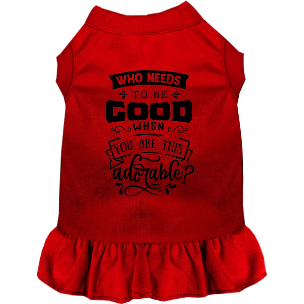 Who Needs to be Good? Pet Dress - Screen Print Dog Dresses